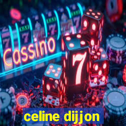 celine dijjon